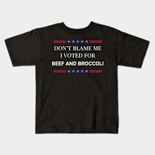 Don't Blame Me I Voted For Beef and Broccoli Kids T-Shirt